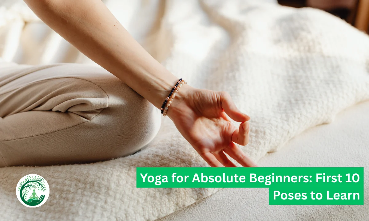 Yoga for Absolute Beginners: First 10 Poses to Learn