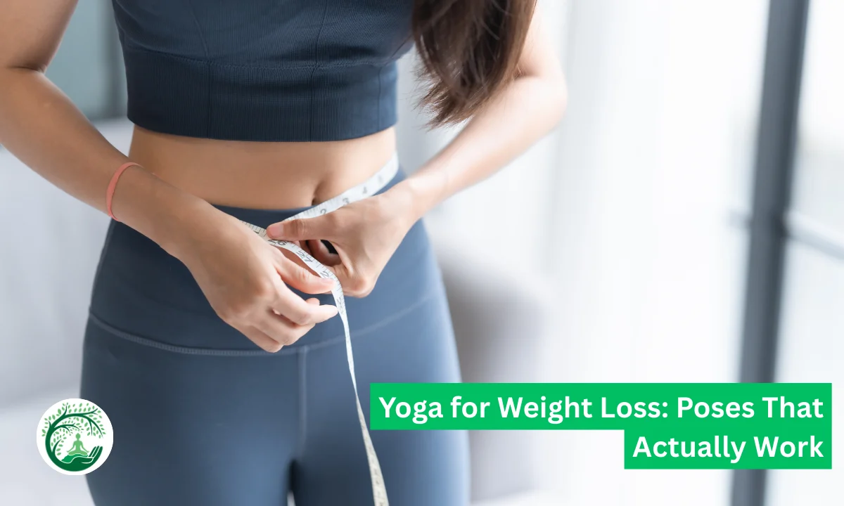 Yoga for Weight Loss: Poses That Actually Work