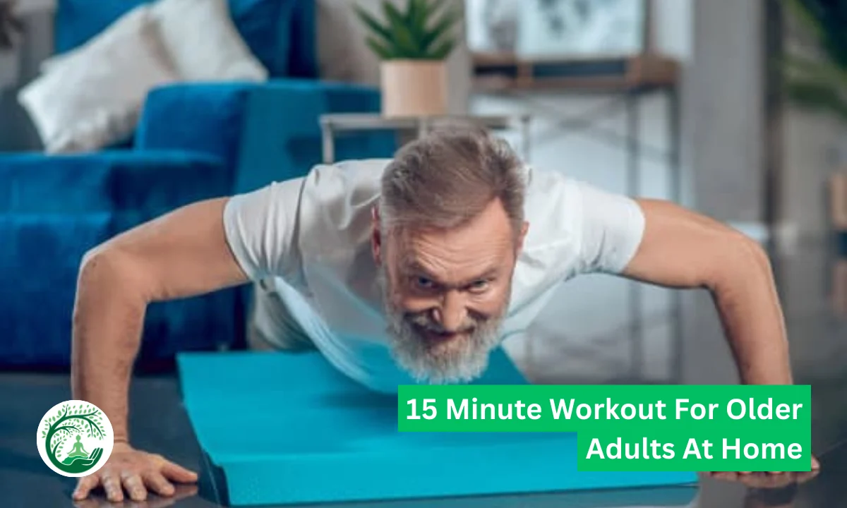 15 Minute Workout for Older Adults at Home: Simple Exercises That Work