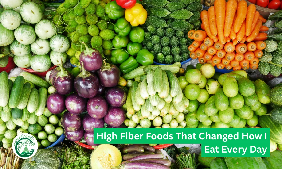 High Fiber Foods That Changed How I Eat Every Day
