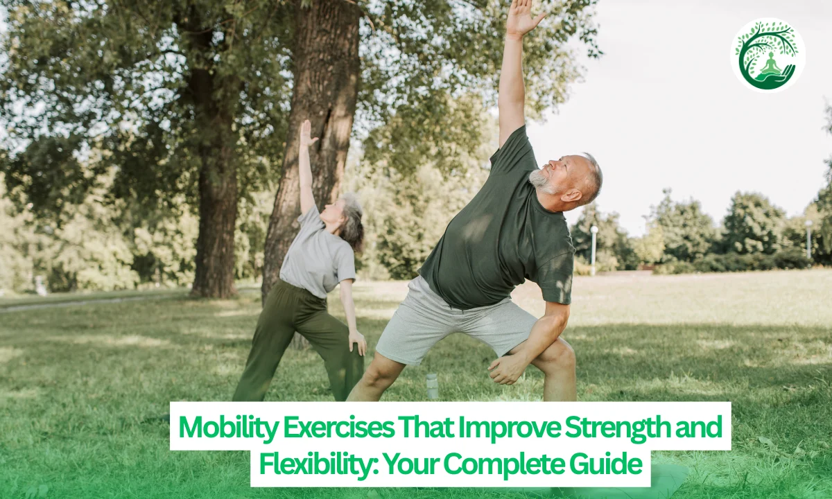 Mobility Exercises That Improve Strength and Flexibility: Your Complete Guide
