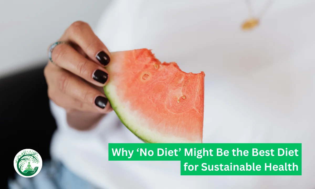 Why No Diet Might Be the Best Diet for Sustainable Health