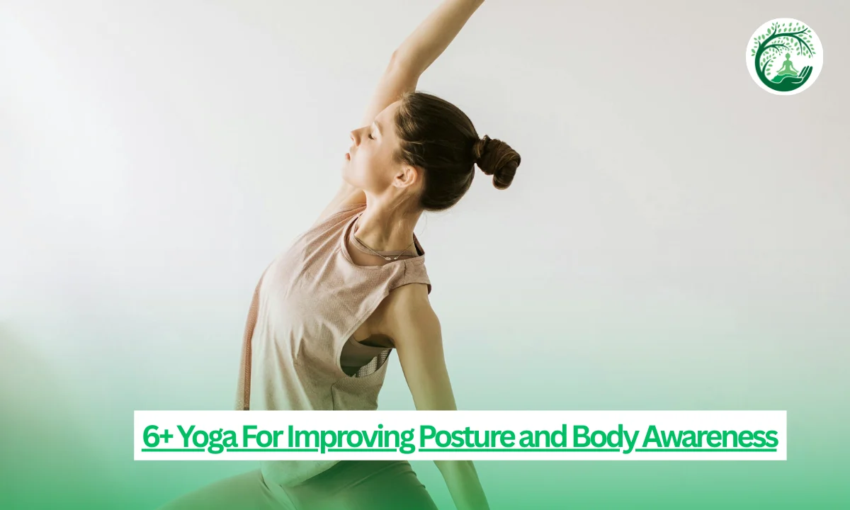 6+ Yoga For Improving Posture And Body Awareness