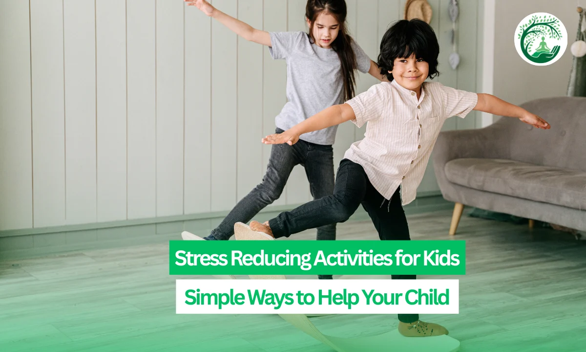 Stress Reducing Activities for Kids: Simple Ways to Help Your Child Relax