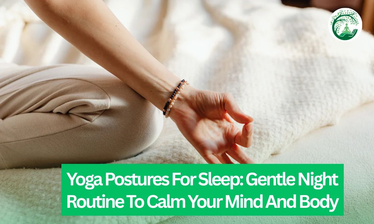 Yoga Postures For Sleep: Gentle Night Routine To Calm Your Mind And Body
