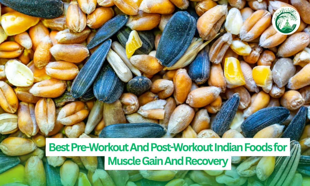 Best Pre-Workout And Post-Workout Indian Foods for Muscle Gain And Recovery