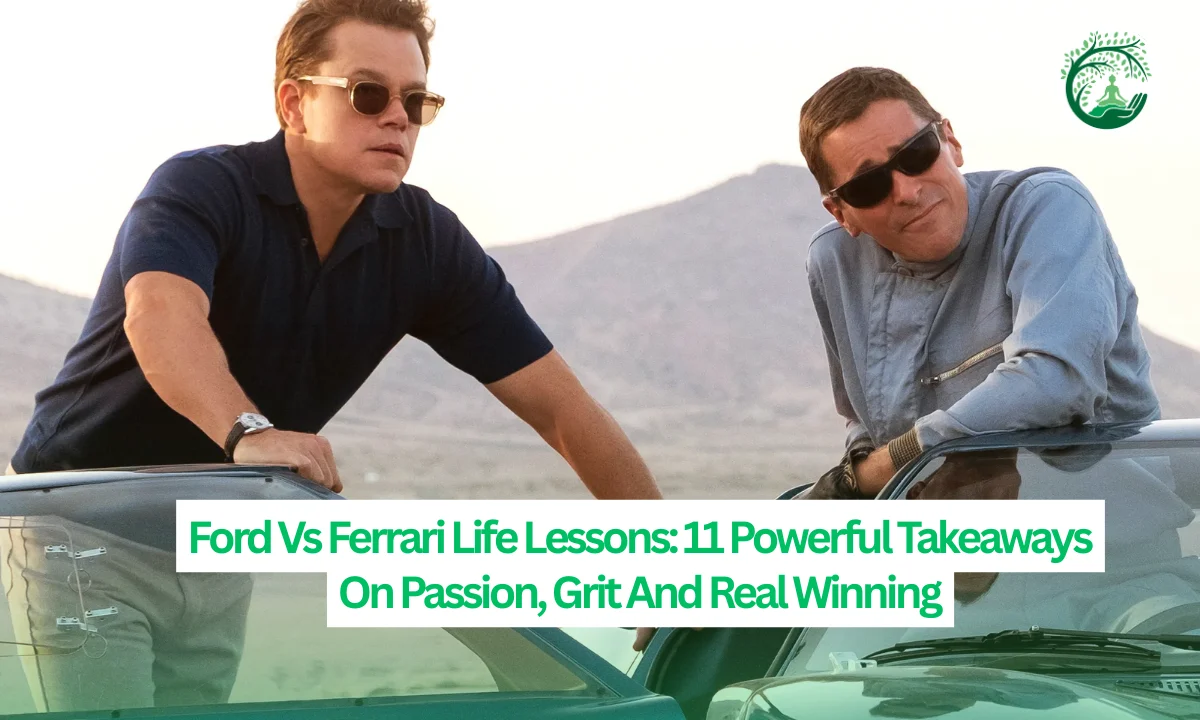 Ford Vs Ferrari Life Lessons: 11 Powerful Takeaways On Passion, Grit And Real Winning