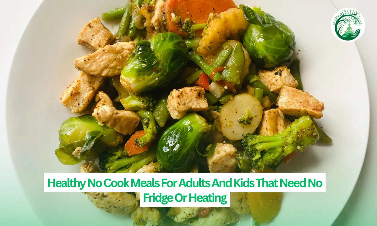 Healthy No Cook Meals For Adults And Kids That Need No Fridge Or Heating