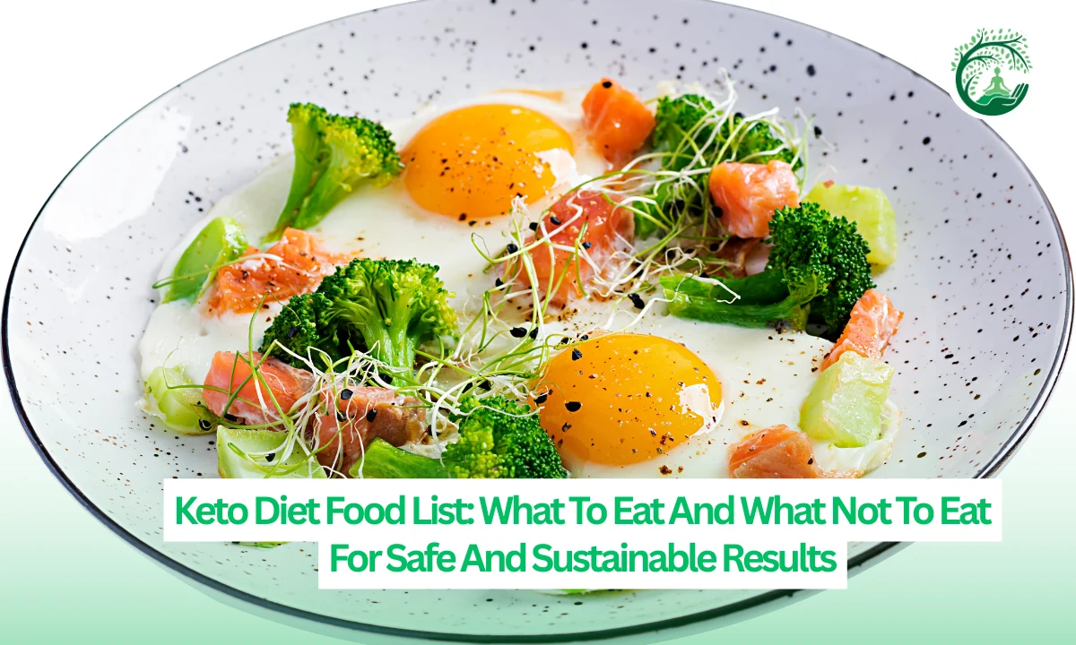 Keto Diet Food List: What To Eat And What Not To Eat For Safe And Sustainable Results