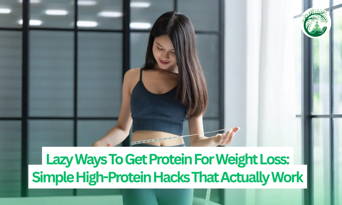 Lazy Ways To Get Protein For Weight Loss: Simple High-Protein Hacks That Actually Work