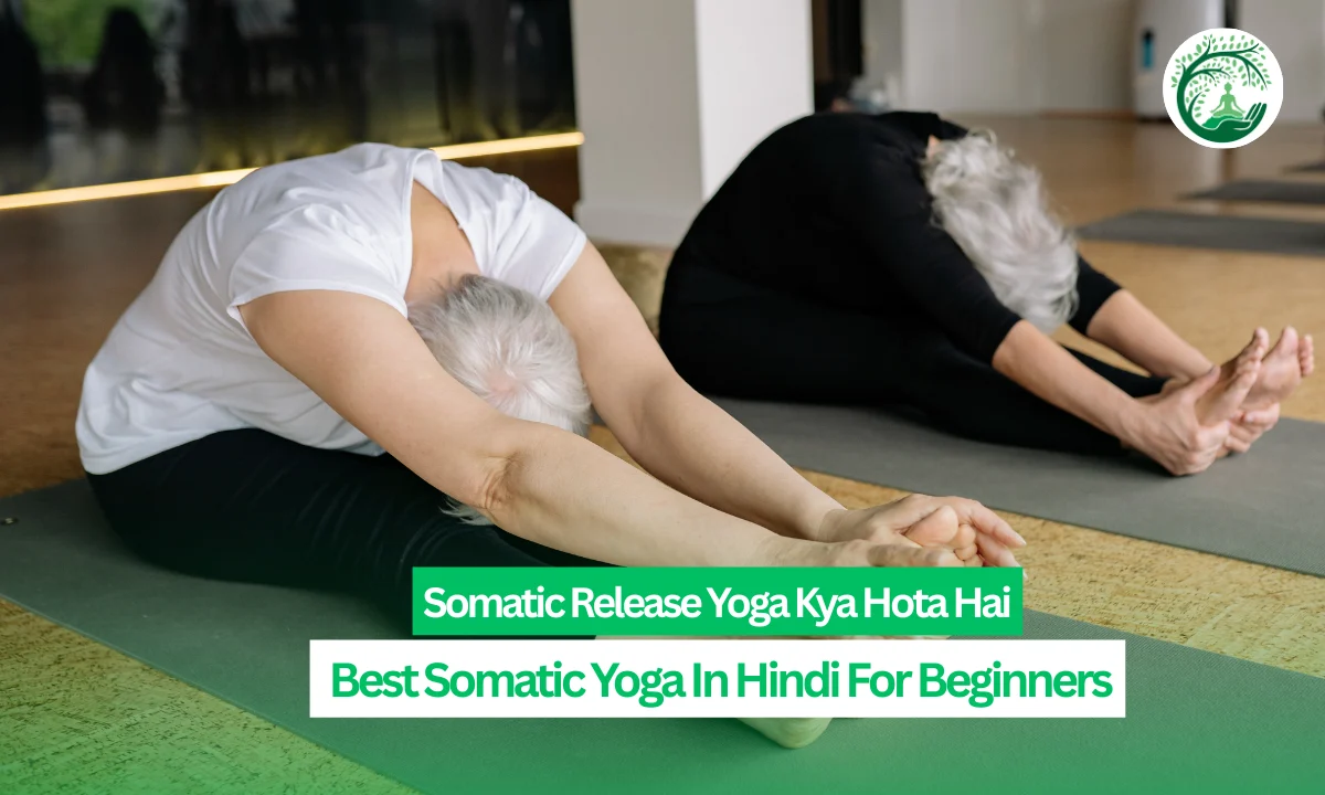 Somatic Release Yoga Kya Hota Hai: Best Somatic Yoga In Hindi For Beginners