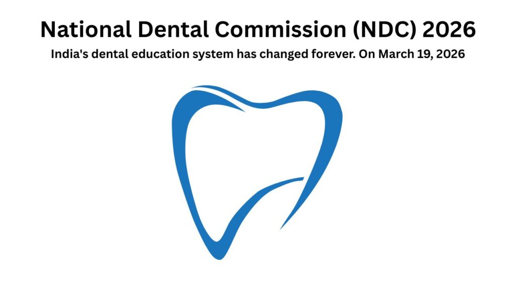 The National Dental Commission 2026 introduces key reforms including the NExT exam and new regulatory structure for dental education.