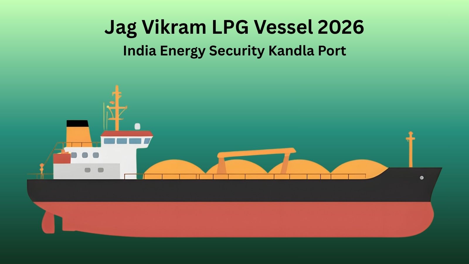 LPG vessel Jag Vikram arrives at Kandla Port boosting India energy security